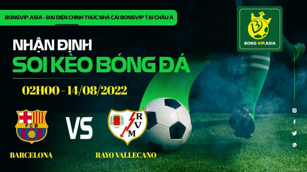 Bongvip soi kèo Barcalona vs Rayo Vallecano 14/8/2022