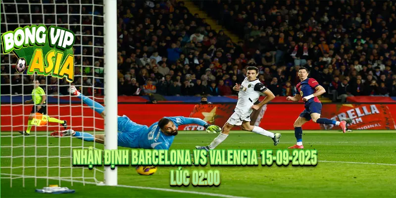Dự kiến nhận định Barcelona vs Valencia